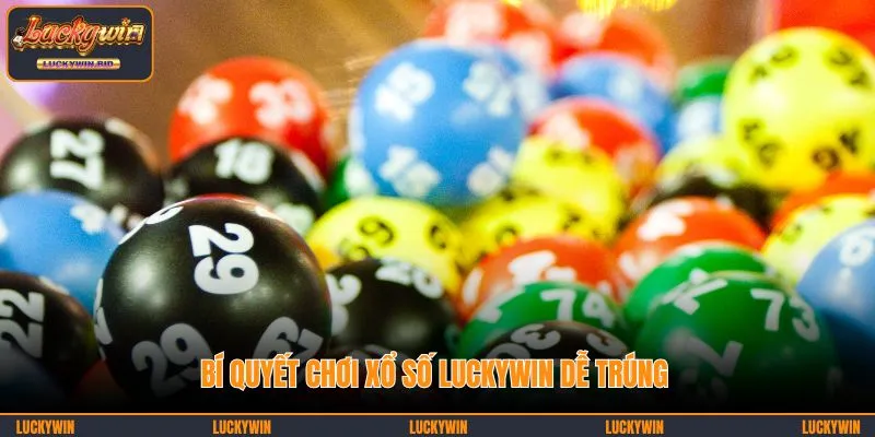 Bí quyết chơi xổ số LUCKYWIN
