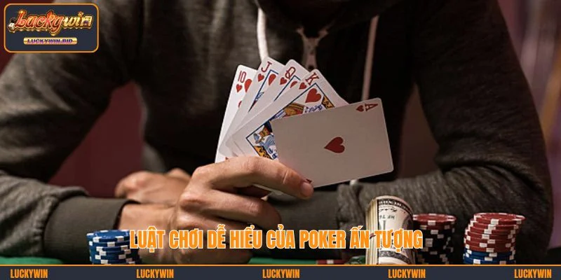 Luật chơi dễ hiểu của Poker ấn tượng
